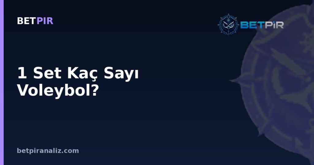 1 Set Kaç Sayı Voleybol? Veri Destekli Analizde Sabit Kuralların Yorumlanma Tuzakları