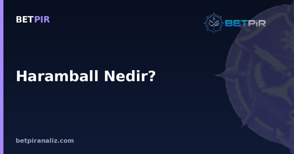 Haramball Nedir? Bu Oyun Tarzında Oyuncu Rolü ve Metrik Seçimi Nasıl Değişir?