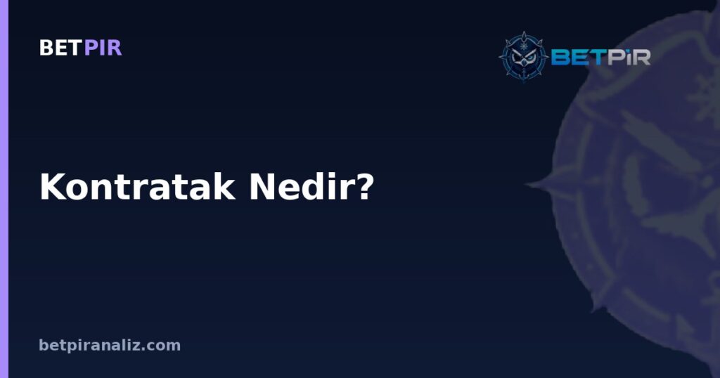 Kontratak Nedir? Veri Destekli Analizde Kontratak Etkinliğini Yorumlarken Düşülen Tuzaklar
