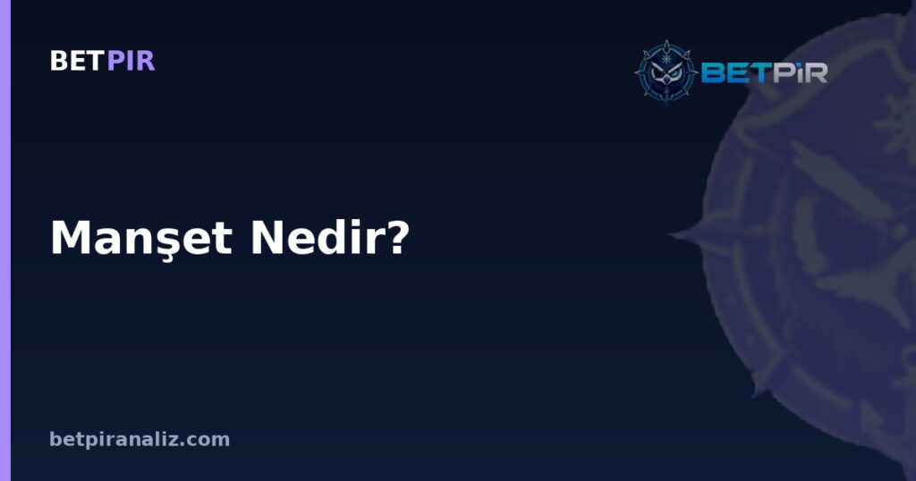Manşet Nedir? Spor Basınındaki Manşet Yorumuyla Oyun Modeli Analizi Arasındaki Fark
