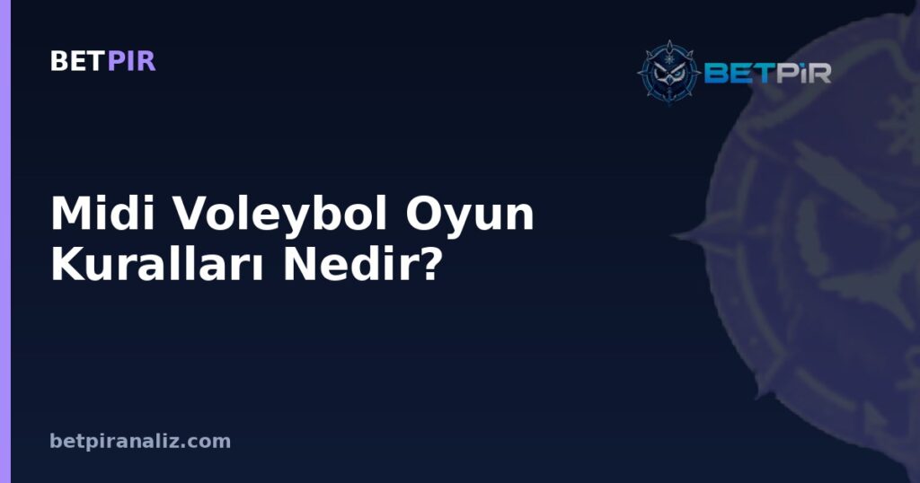 Midi Voleybol Oyun Kuralları Nedir? Ara Kademe Sahada Takım Analizi ve Oyun Modeli Bakışı