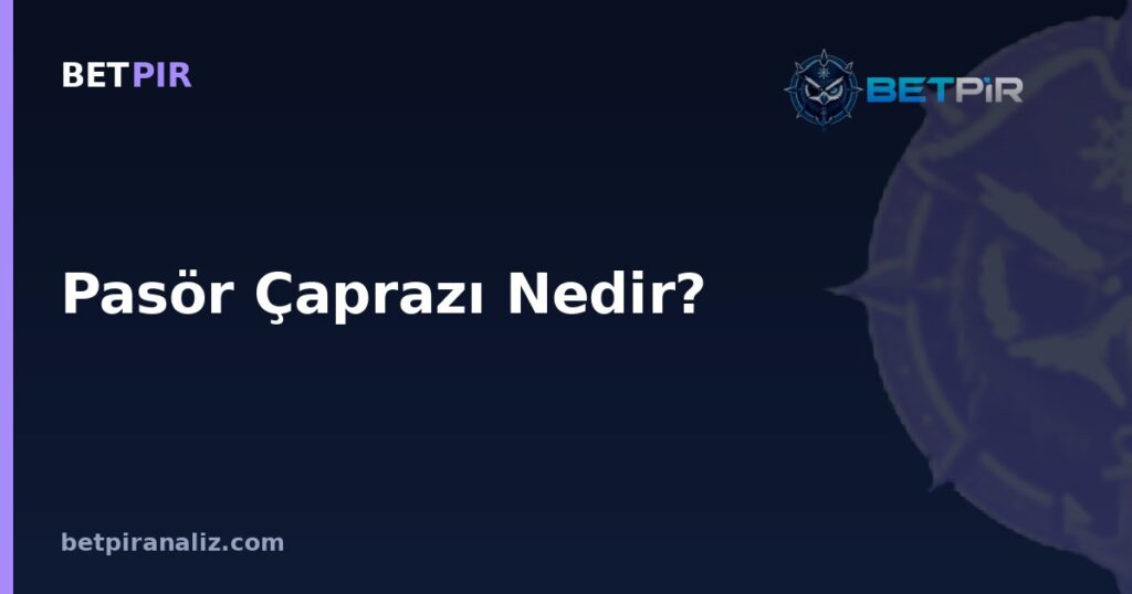 Pasör Çaprazı Nedir? Rotasyon Düzeninde Bu Mevkinin Görev ve Analiz Karşılığı