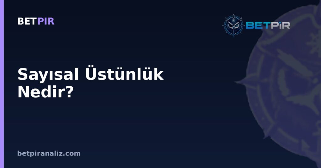 Sayısal Üstünlük Nedir? Futbolda Adam Eksik veya Fazla Oyunun Taktik Analiz Karşılığı