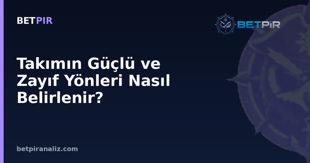 Takımın Güçlü ve Zayıf Yönleri Nasıl Belirlenir? Oyun Modeli Değerlendirme Katmanları
