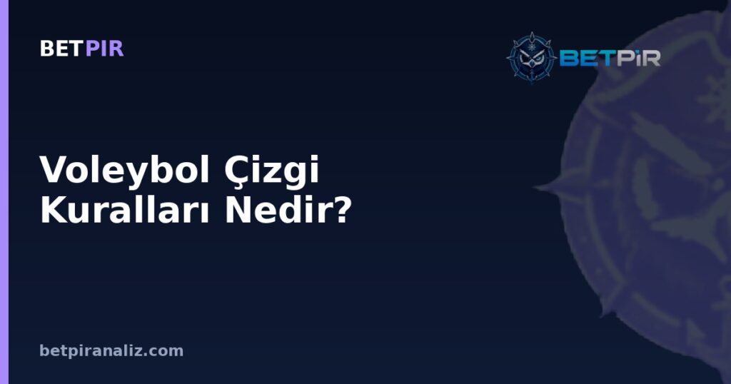 Voleybol Çizgi Kuralları Nedir? Saha Sınırlarının Taktik ve Diziliş Anlamı