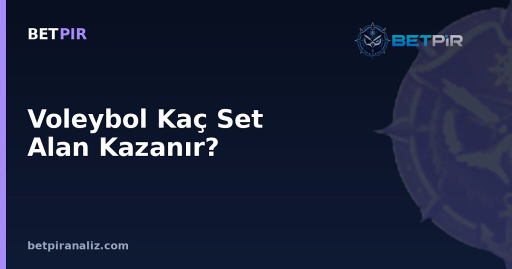 Voleybol Kaç Set Alan Kazanır? Set Kazanma Kuralı ve Alan Daraltma Mantığıyla Taktik Okuma