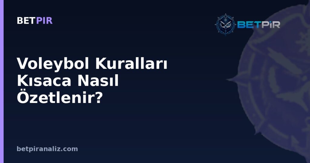 Voleybol Kuralları Kısaca Nasıl Özetlenir? Blok, Geçiş Oyunu ve Kanat-Orta Denge Mantığı