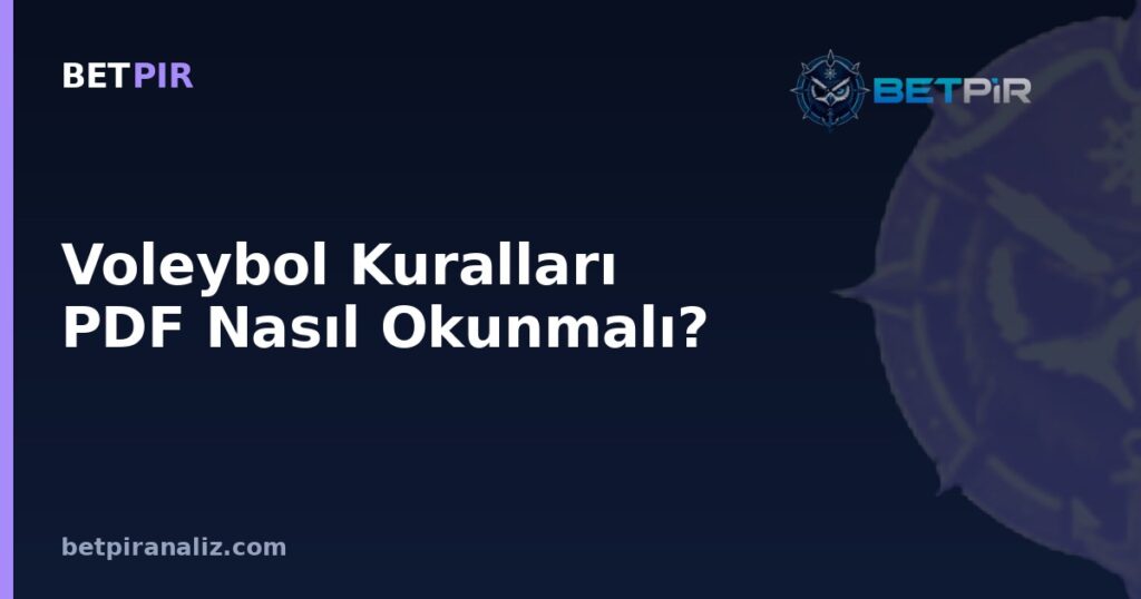 Voleybol Kuralları PDF Nasıl Okunmalı? Oyun Modeli ve Takım Analizi Çerçevesi